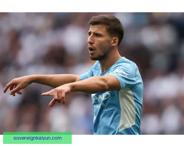 鲁本·迪亚斯领导能力获认可，曼城后防核心持续展现稳定指挥作用